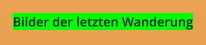 Bilder der letzten Wanderung