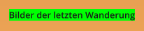 Bilder der letzten Wanderung