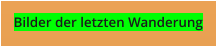 Bilder der letzten Wanderung